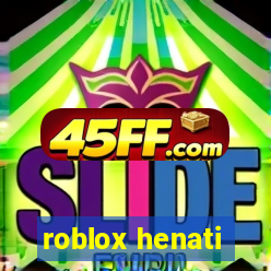 roblox henati